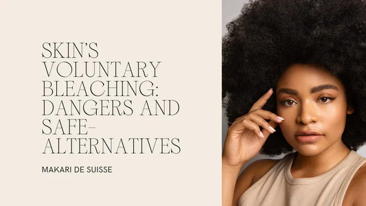 Dangers of Skin Bleaching & Safe Alternatives in Uganda — Makari